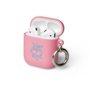 Have Courage Be Kind - Airpod Case