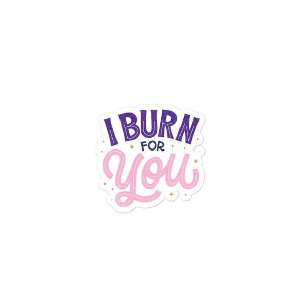 I Burn for You- Sticker