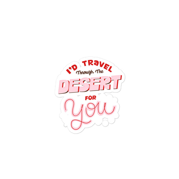 I'd Travel the Desert for You